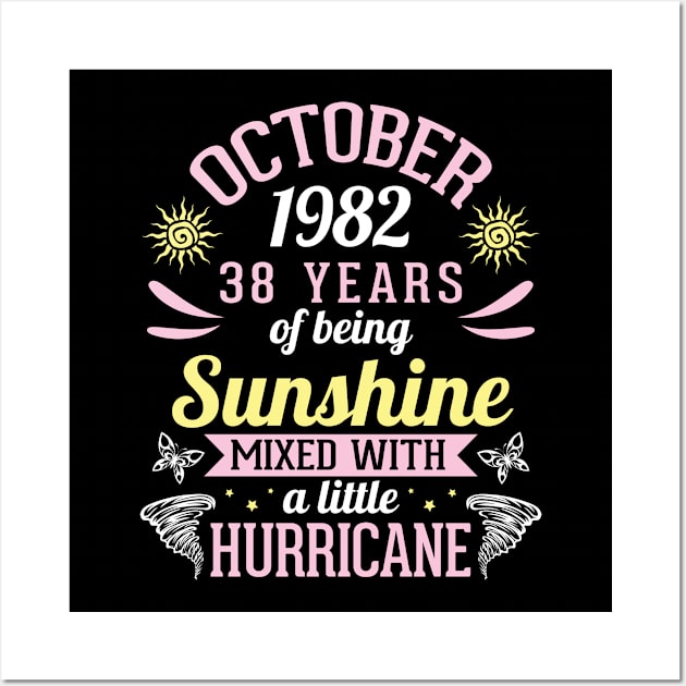 October 1982 Happy 38 Years Of Being Sunshine Mixed A Little Hurricane Birthday To Me You Wall Art by bakhanh123